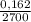 \frac{0,162}{2700}