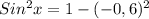 Sin^2 x = 1 - (-0,6)^2