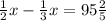 \frac{1}{2} x- \frac{1}{3} x=95 \frac{2}{5}