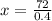 x= \frac{72}{0.4}