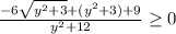 \frac{-6 \sqrt{y^2+3}+(y^2+3)+9}{y^2+12} \geq 0