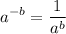 \displaystyle a^{-b} = \frac{1}{a^b}