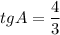 tgA=\dfrac{4}{3}