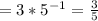 =3*5^{-1}= \frac{3}{5}