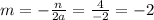 m=- \frac{n}{2a} = \frac{4}{-2}=-2