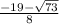 \frac{-19- \sqrt{73} }{8}