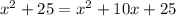 x^2+25=x^2+10x+25