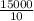 \frac{15000}{10}