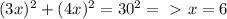 (3x)^{2} + (4x)^{2} = 30^{2} =\ \textgreater \ x=6