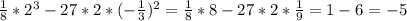 \frac{1}{8}*2^3-27*2*( -\frac{1}{3} )^2= \frac{1}{8}*8-27*2* \frac{1}{9}=1-6=-5