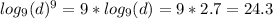 log_{9}(d)^9=9*log_{9}(d)=9*2.7=24.3