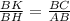 \frac{BK}{BH}= \frac{BC}{AB}