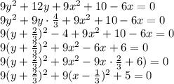 9y^2+12y+9x^2+10-6x=0 \\ 9y^2+9y\cdot \frac{4}{3} +9x^2+10-6x=0 \\ 9(y+ \frac{2}{3})^2 -4+9x^2+10-6x=0 \\ 9(y+ \frac{2}{3})^2+9x^2-6x+6=0 \\ 9(y+ \frac{2}{3})^2+9x^2-9x\cdot \frac{2}{3} +6)=0 \\ 9(y+ \frac{2}{3})^2+9(x-\frac{1}{3})^2+5=0