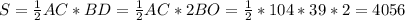 S= \frac{1}{2} AC*BD= \frac{1}{2} AC*2BO= \frac{1}{2} *104*39*2=4056