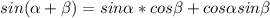 sin( \alpha + \beta )=sin \alpha *cos \beta +cos \alpha sin \beta &#10;