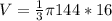 V= \frac{1}{3} \pi 144*16