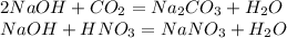 2NaOH+CO_2=Na_2CO_3+H_2O\\NaOH+HNO_3=NaNO_3+H_2O