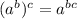 (a^{b})^{c}=a^{bc}