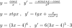 y=\frac{cosx}{x}\; ,\; \; y'=\frac{-sinx*x-cosx}{x^2}\\\\y=xtgx\; ,\; \; y'=tgx+\frac{x}{cos^2x}\\\\y=(3x-4)^6\; ,\; \; y'=6(3x-4)^5\cdot 3