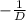 -\frac{1}{D}