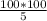 \frac{100*100}{5}