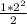 \frac{1 * 2^2}{2}