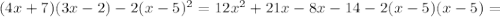 (4 x+7)(3x-2)-2(x-5)^2=12x^2+21x-8x-14-2(x-5)(x-5)=