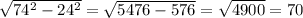 \sqrt{74^2-24^2}= \sqrt{5476 - 576} = \sqrt{4900} = 70