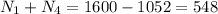 N_{1} +N_{4} =1600-1052=548