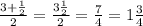 \frac{3+ \frac{1}{2} }{2} = \frac{3 \frac{1}{2} }{2} = \frac{7}{4} = 1 \frac{3}{4}