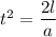 t^2 = \dfrac{2l}{a}