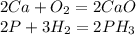 2Ca+O_2=2CaO\\2P+3H_2=2PH_3