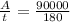 \frac{A}{t} = \frac{90000}{180}