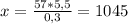 x = \frac{57 * 5,5}{0,3} = 1045