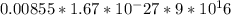 0.00855*1.67*10^-27*9*10^16