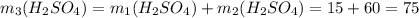 m_3(H_2SO_4)=m_1(H_2SO_4)+m_2(H_2SO_4)=15+60=75