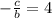 - \frac{c}{b}=4