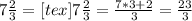 7 \frac{2}{3} =<img src=