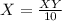 X= \frac{XY}{10}