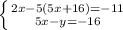 \left \{ {{2x-5(5x+16)=-11} \atop {5x-y=-16}} \right.