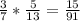 \frac{3}{7}* \frac{5}{13} =\frac{15}{91}