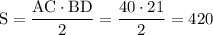 \displaystyle \mathrm{S=\frac{AC\cdot BD}{2}=\frac{40\cdot21}{2}=420}