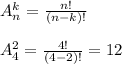 A_n^k= \frac{n!}{(n-k)!} \\ \\ A_4^2= \frac{4!}{(4-2)!}=12