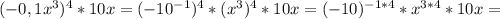 (-0,1x^3)^4*10x=(-10^{-1})^4*( x^{3} )^4*10x=(-10)^{-1*4}*x^{3*4} *10x=