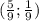 (\frac{5}{9};\frac{1}{9})