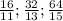 \frac{16}{11}; \frac{32}{13}; \frac{64}{15}