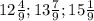 12 \frac{4}{9}; 13 \frac{7}{9} ; 15 \frac{1}{9}