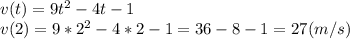 v(t)=9t^2-4t-1\\v(2)=9*2^2-4*2-1=36-8-1=27(m/s)