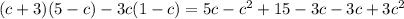 (c+3)(5-c)-3c(1-c)=5c-c^2+15-3c-3c+3c^2