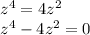 z^4=4z^2 \\ z^4-4z^2=0